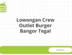 Lowongan Crew Outlet Burger Bangor Tegal