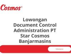 Lowongan Document Control Administration PT Star Cosmos Banjarmasins