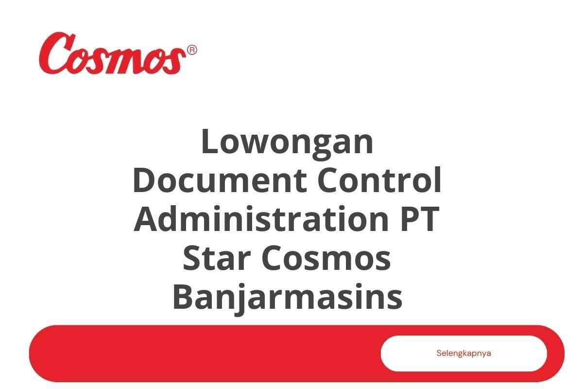 Lowongan Document Control Administration PT Star Cosmos Banjarmasins