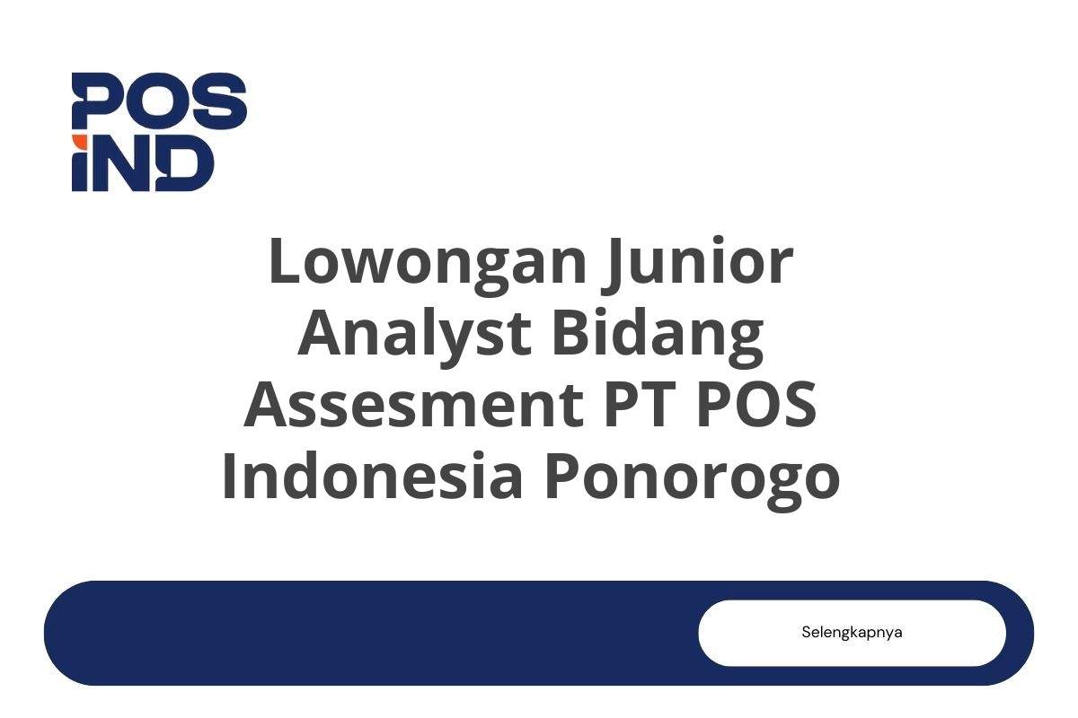 Lowongan Junior Analyst Bidang Assesment PT POS Indonesia Ponorogo