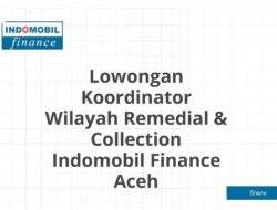 Lowongan Koordinator Wilayah Remedial & Collection Indomobil Finance Aceh