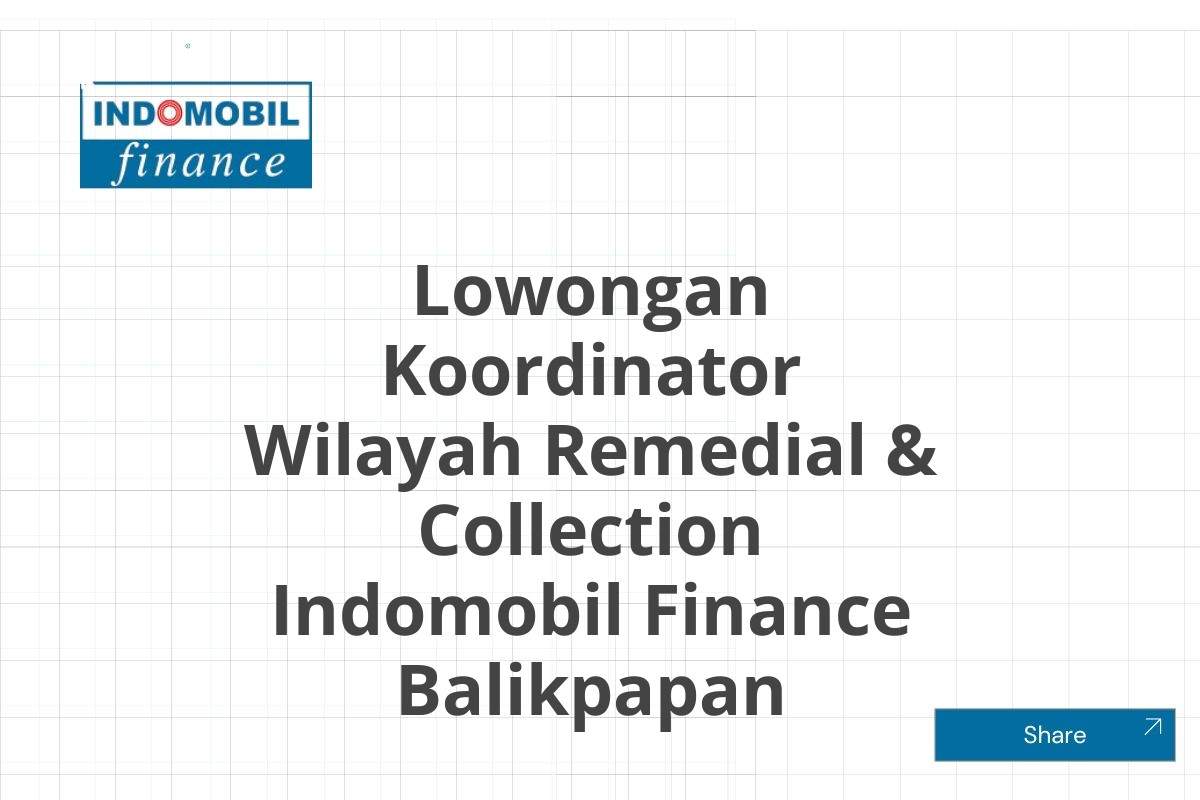 Lowongan Koordinator Wilayah Remedial & Collection Indomobil Finance Balikpapan