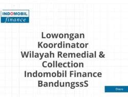 Lowongan Koordinator Wilayah Remedial & Collection Indomobil Finance BandungssS