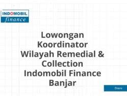 Lowongan Koordinator Wilayah Remedial & Collection Indomobil Finance Banjar