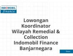 Lowongan Koordinator Wilayah Remedial & Collection Indomobil Finance Banjarnegara