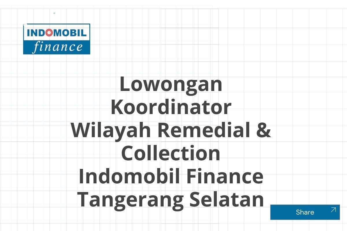 Lowongan Koordinator Wilayah Remedial & Collection Indomobil Finance Tangerang Selatan