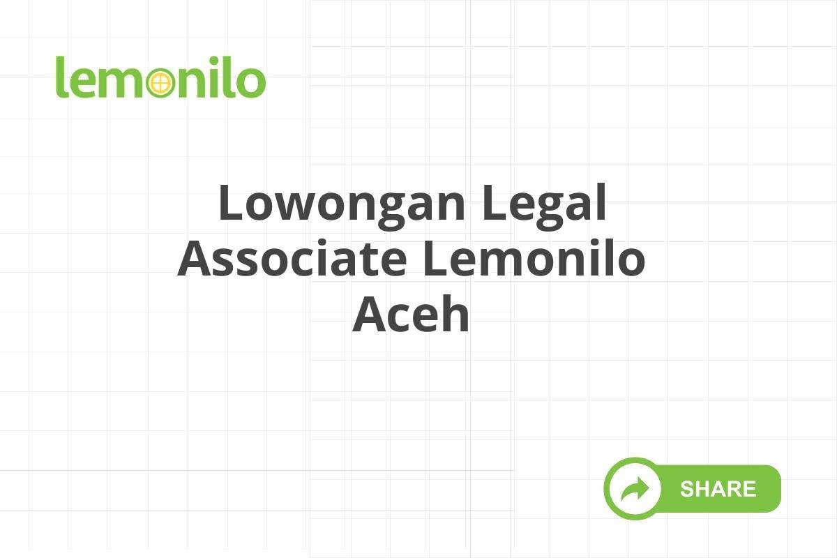 Lowongan Legal Associate Lemonilo Aceh