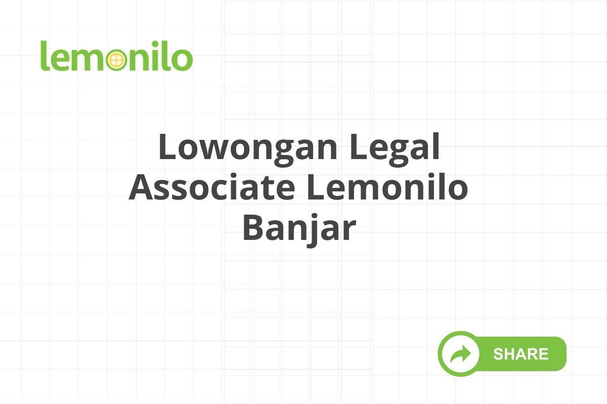 Lowongan Legal Associate Lemonilo Banjar