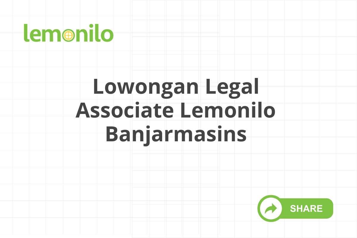 Lowongan Legal Associate Lemonilo Banjarmasins