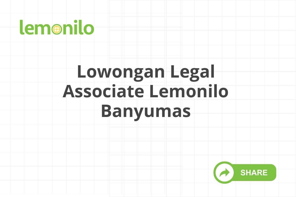 Lowongan Legal Associate Lemonilo Banyumas