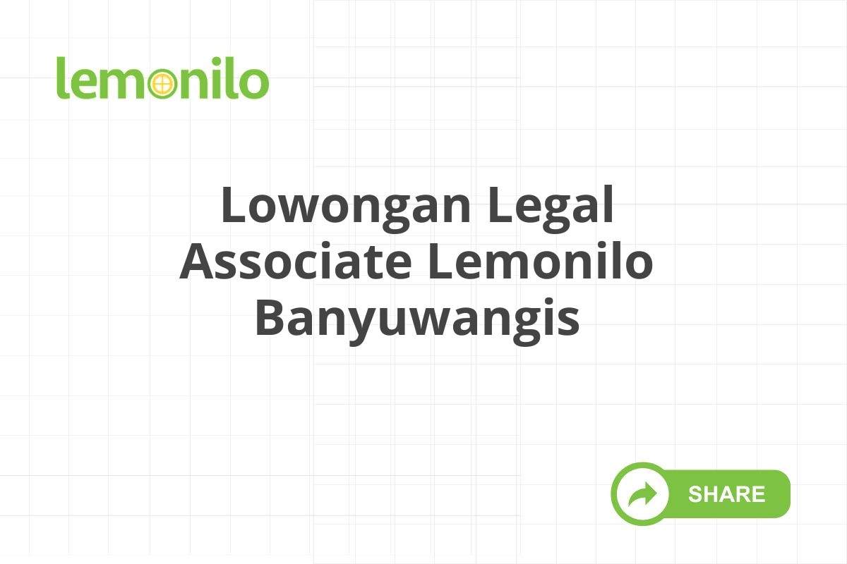 Lowongan Legal Associate Lemonilo Banyuwangis