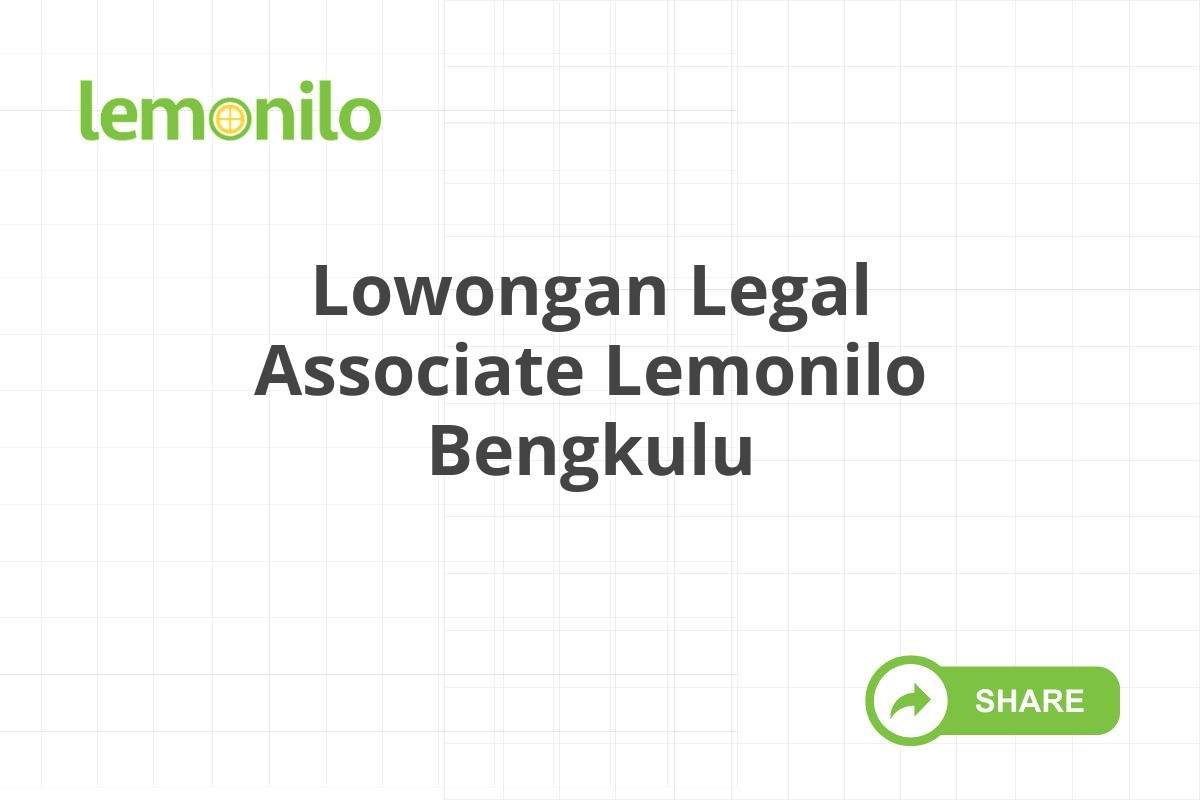 Lowongan Legal Associate Lemonilo Bengkulu