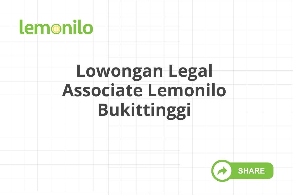 Lowongan Legal Associate Lemonilo Bukittinggi