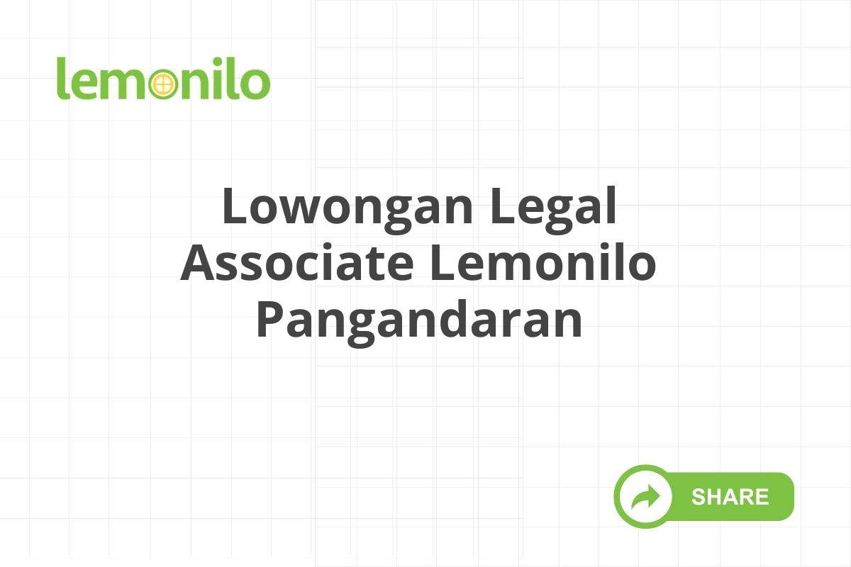 Lowongan Legal Associate Lemonilo Pangandaran