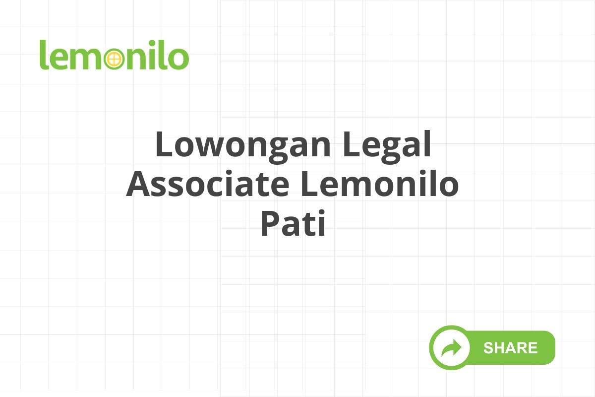 Lowongan Legal Associate Lemonilo Pati