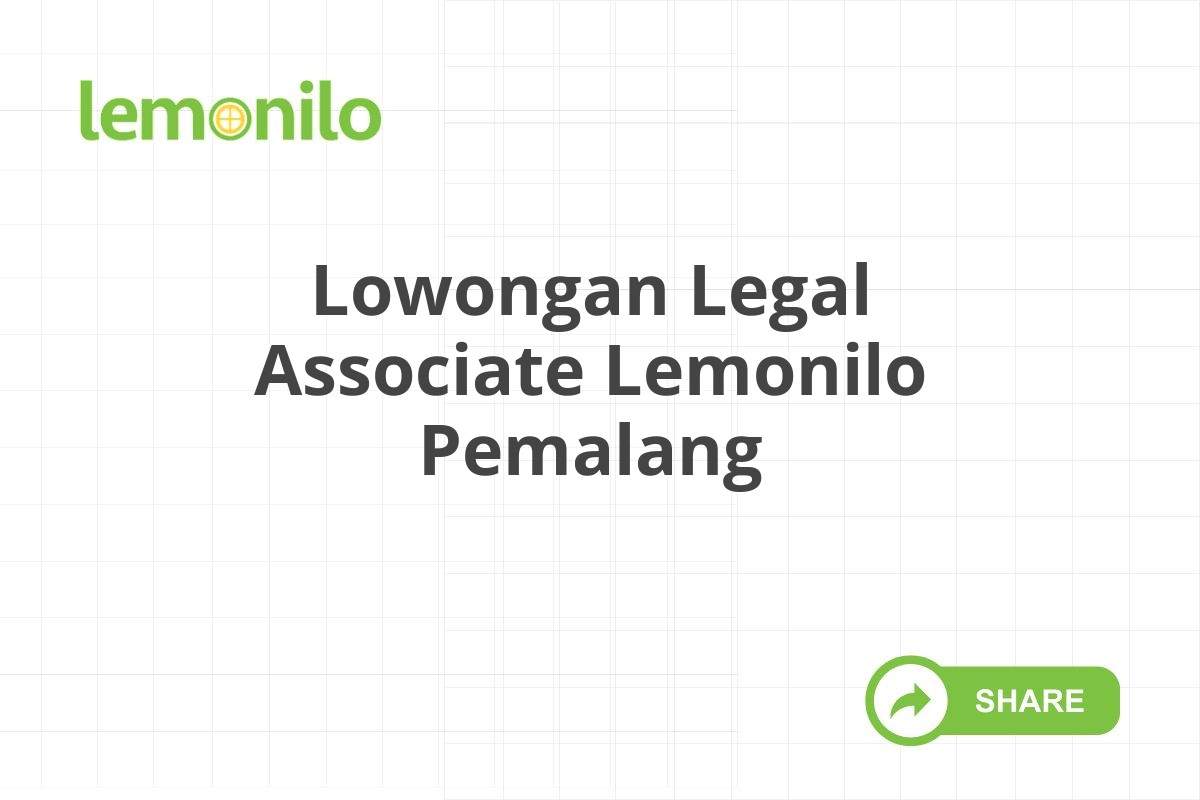 Lowongan Legal Associate Lemonilo Pemalang