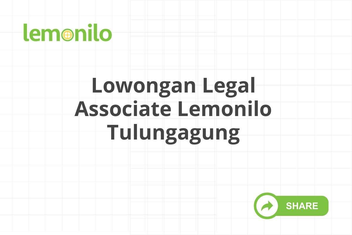 Lowongan Legal Associate Lemonilo Tulungagung