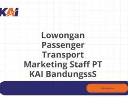 Lowongan Passenger Transport Marketing Staff PT KAI BandungssS