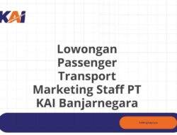 Lowongan Passenger Transport Marketing Staff PT KAI Banjarnegara