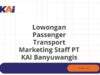 Lowongan Passenger Transport Marketing Staff PT KAI Banyuwangis