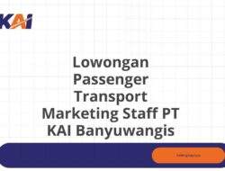 Lowongan Passenger Transport Marketing Staff PT KAI Banyuwangis