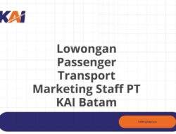 Lowongan Passenger Transport Marketing Staff PT KAI Batam