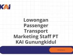 Lowongan Passenger Transport Marketing Staff PT KAI Gunungkidul