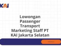 Lowongan Passenger Transport Marketing Staff PT KAI Jakarta Selatan