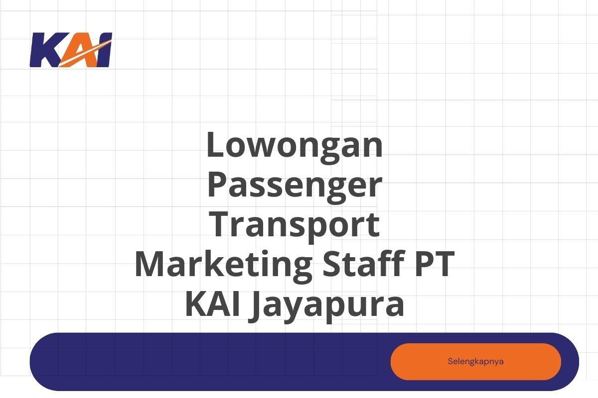 Lowongan Passenger Transport Marketing Staff PT KAI Jayapura