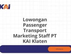 Lowongan Passenger Transport Marketing Staff PT KAI Klaten