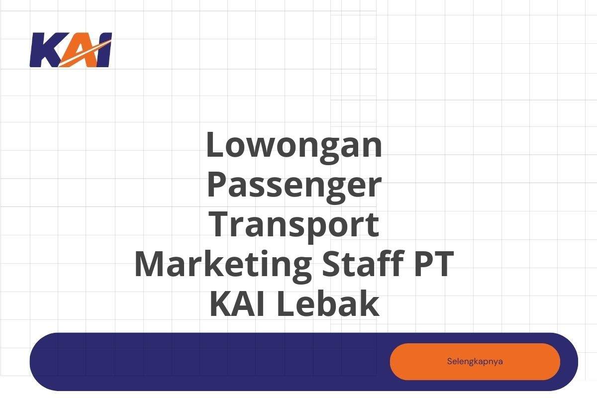 Lowongan Passenger Transport Marketing Staff PT KAI Lebak