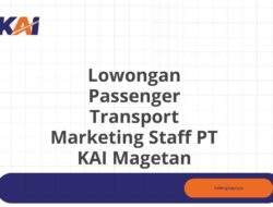 Lowongan Passenger Transport Marketing Staff PT KAI Magetan