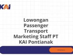 Lowongan Passenger Transport Marketing Staff PT KAI Pontianak