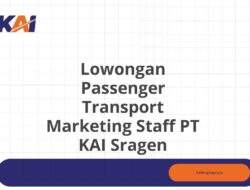 Lowongan Passenger Transport Marketing Staff PT KAI Sragen
