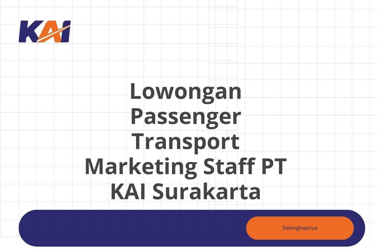 Lowongan Passenger Transport Marketing Staff PT KAI Surakarta