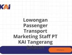 Lowongan Passenger Transport Marketing Staff PT KAI Tangerang Selatan