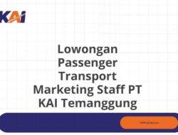 Lowongan Passenger Transport Marketing Staff PT KAI Temanggung