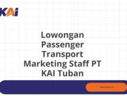 Lowongan Passenger Transport Marketing Staff PT KAI Tuban