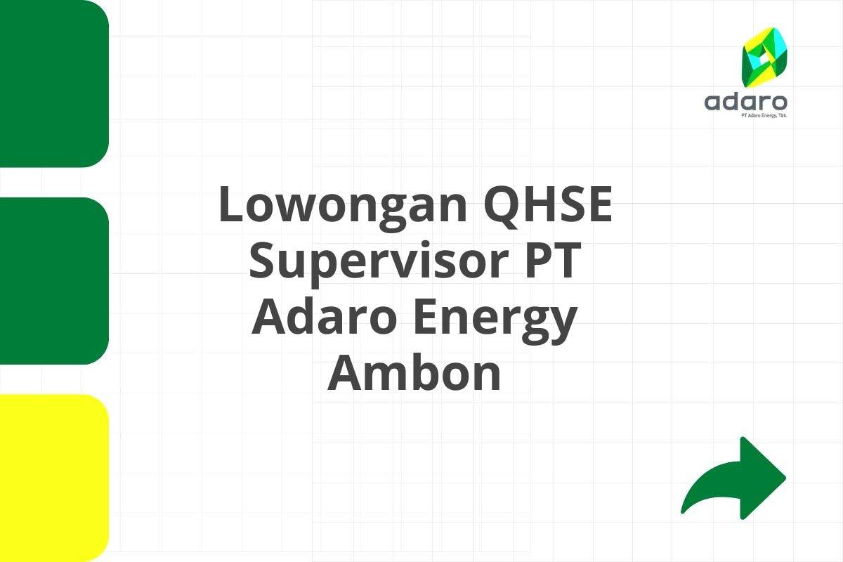 Lowongan QHSE Supervisor PT Adaro Energy Ambon