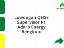 Lowongan QHSE Supervisor PT Adaro Energy Bengkulu