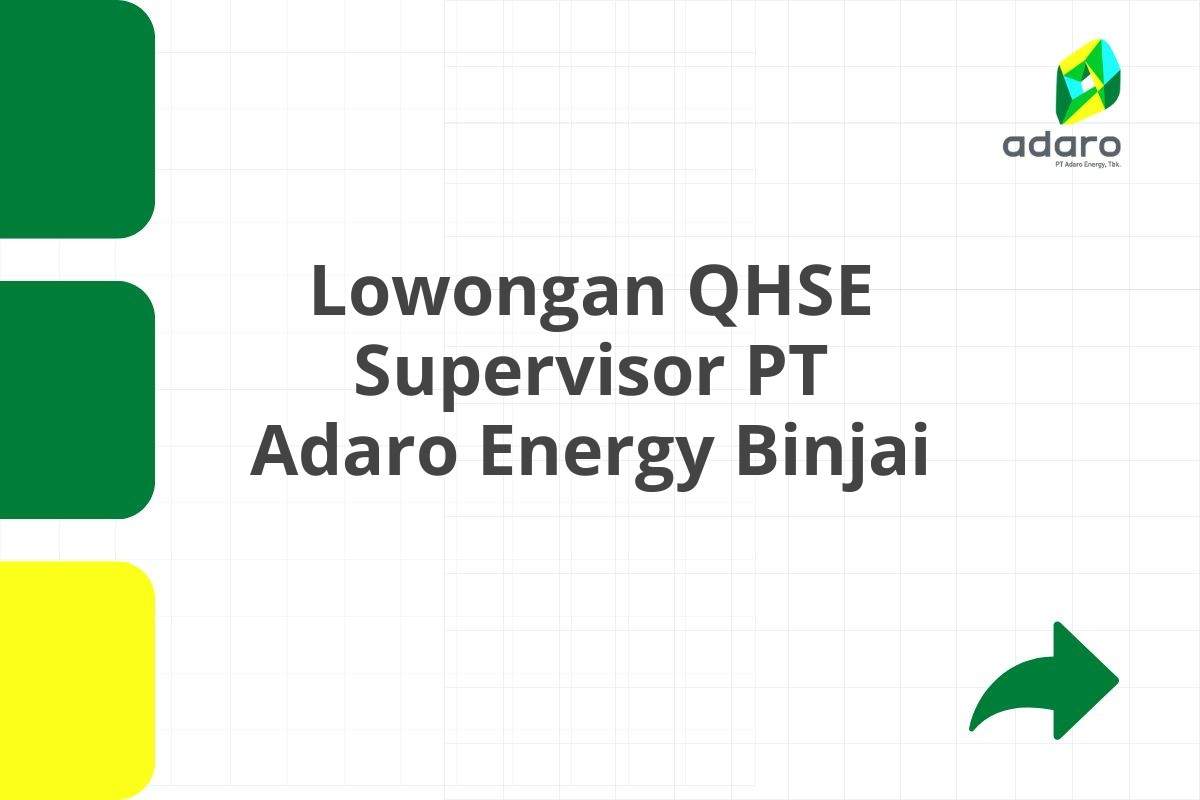 Lowongan QHSE Supervisor PT Adaro Energy Binjai