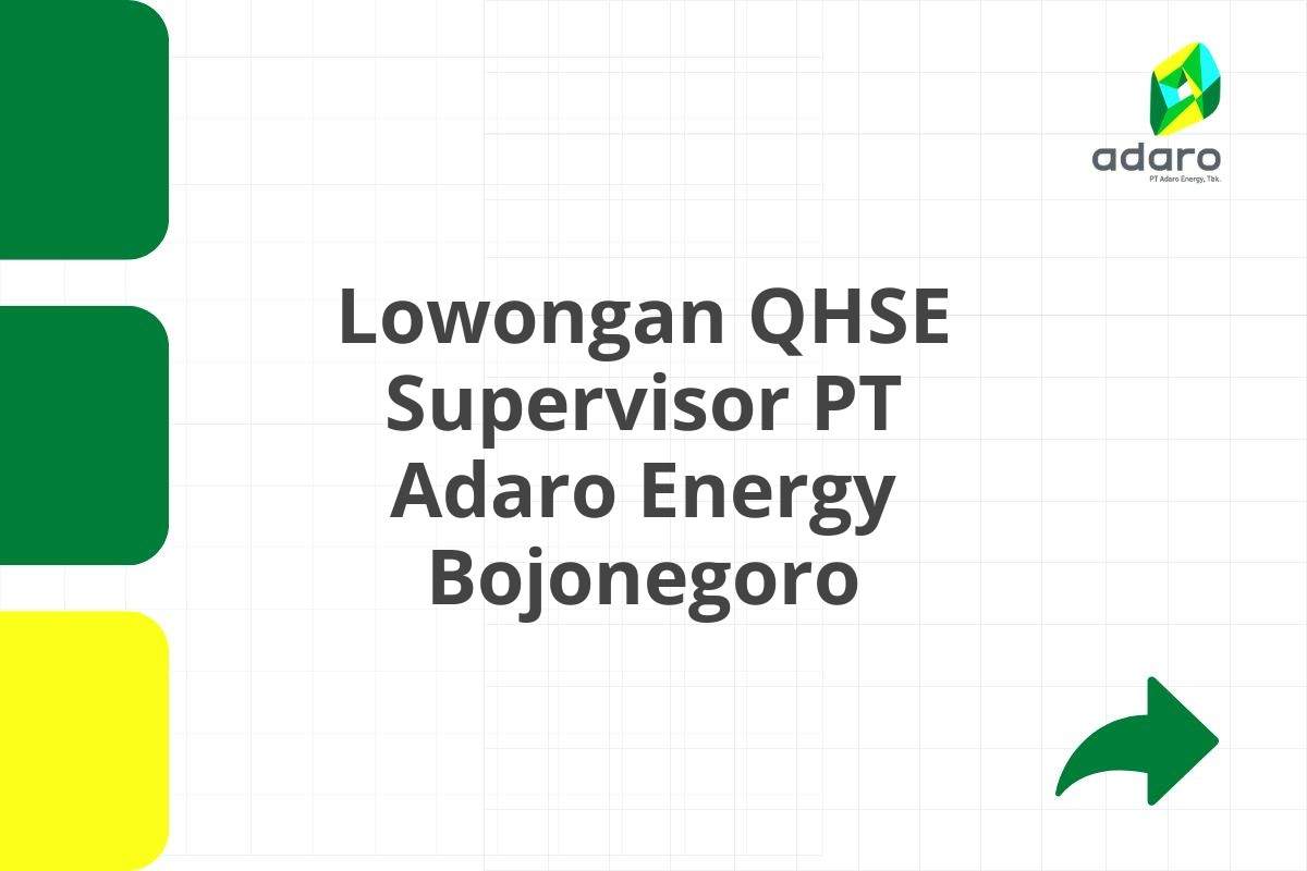 Lowongan QHSE Supervisor PT Adaro Energy Bojonegoro