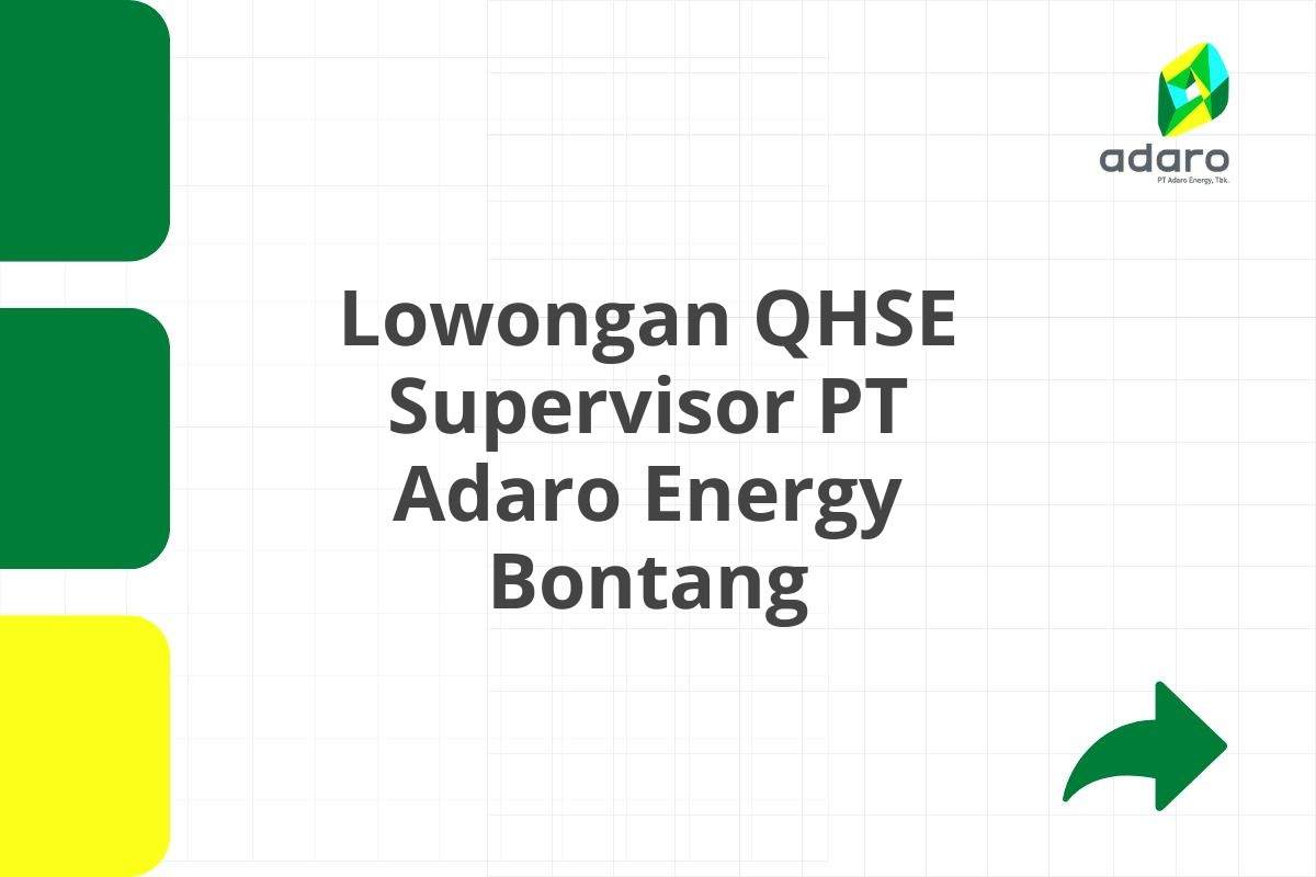 Lowongan QHSE Supervisor PT Adaro Energy Bontang