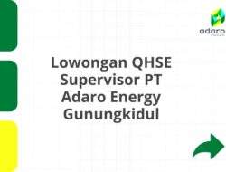 Lowongan QHSE Supervisor PT Adaro Energy Gunungkidul