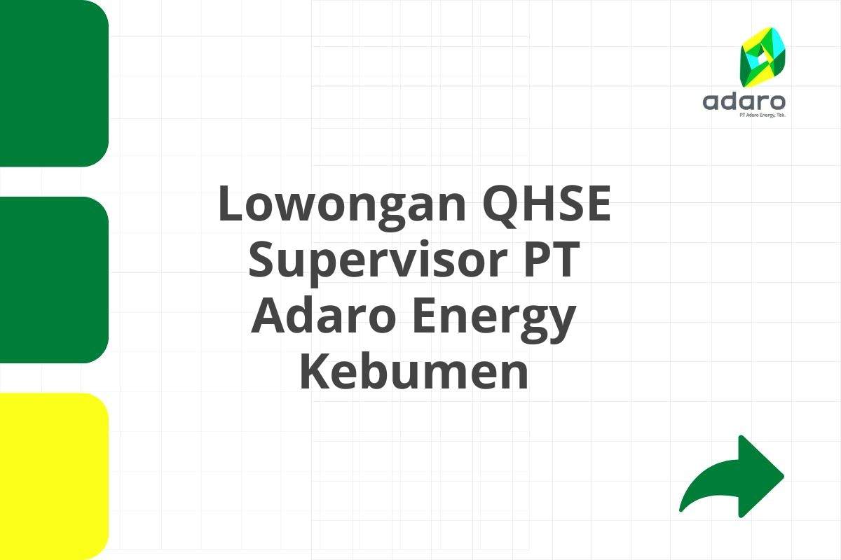 Lowongan QHSE Supervisor PT Adaro Energy Kebumen