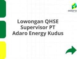 Lowongan QHSE Supervisor PT Adaro Energy Kudus