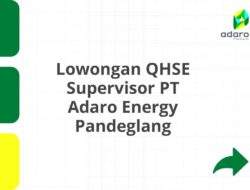 Lowongan QHSE Supervisor PT Adaro Energy Pandeglang