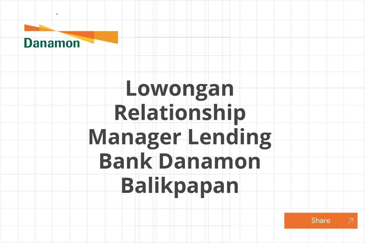 Lowongan Relationship Manager Lending Bank Danamon Balikpapan