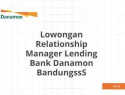 Lowongan Relationship Manager Lending Bank Danamon BandungssS