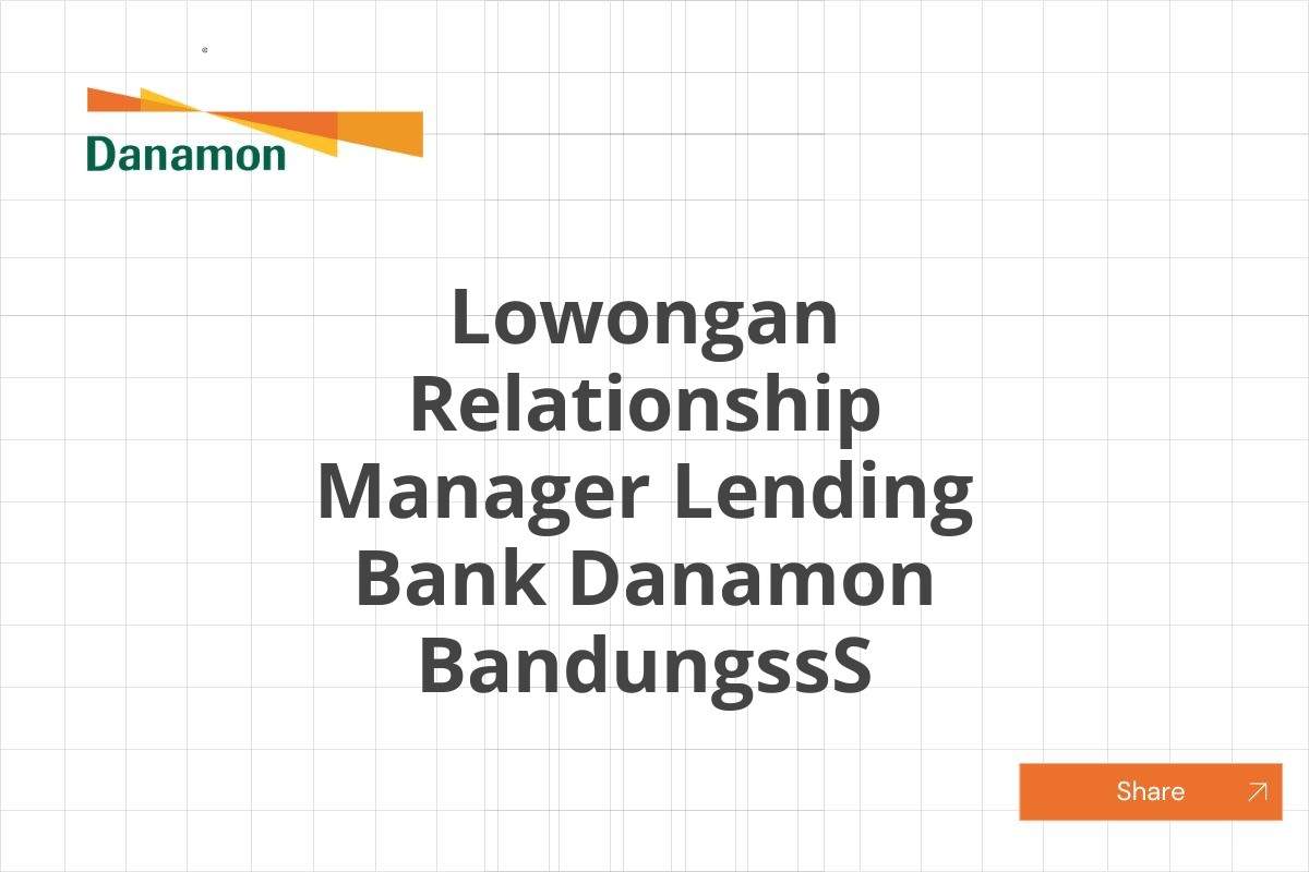 Lowongan Relationship Manager Lending Bank Danamon BandungssS